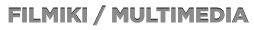 Filmy / Multimedia